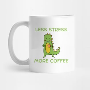 less stress more coffee Mug